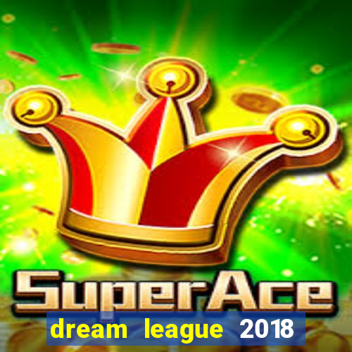 dream league 2018 dinheiro infinito